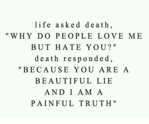 Death asked Life